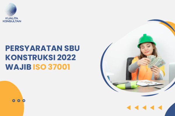 Persyaratan SBU Konstruksi 2022 Wajib ISO 37001