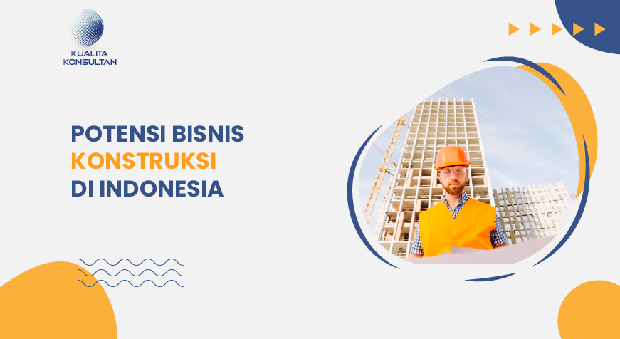potensi bisnis konstruksi di indonesia