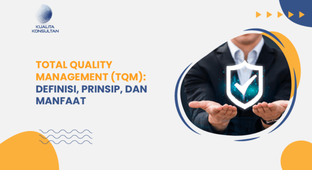 Total Quality Management Tqm Definisi Prinsip Dan Manfaat