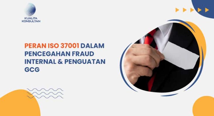Peran ISO 37001 dalam Pencegahan Fraud Internal & Penguatan GCG