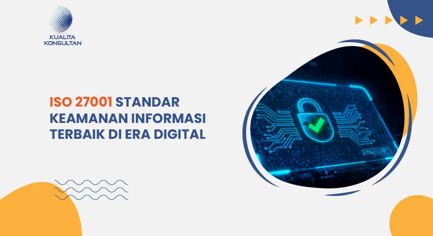 ISO 27001 Standar Keamanan Informasi Terbaik di Era Digital