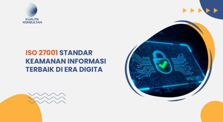 ISO 27001 Standar Keamanan Informasi Terbaik di Era Digital